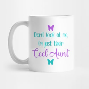 Don't Look At Me, I'm Just Their Cool Aunt Mug